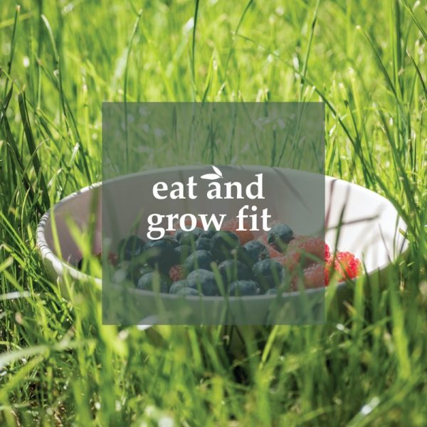 eat and grow fit