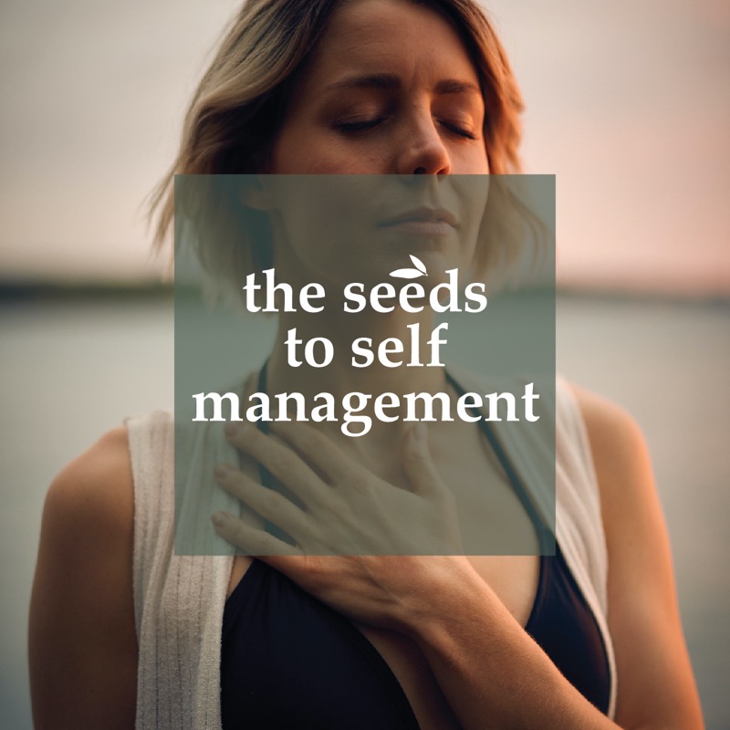 the seeds to self management